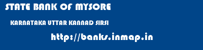 STATE BANK OF MYSORE  KARNATAKA UTTAR KANNAD SIRSI   banks information 